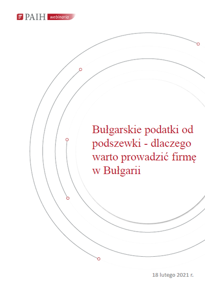 Bugarskie podatki od podszewki-dlaczego warto prowadzi firm w Bugarii, Webinarium PAIH, 2021